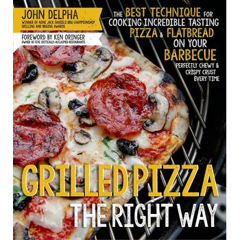 Grilled Pizza the Right Way by John Delpha